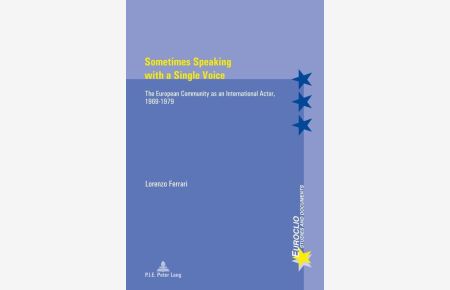 Sometimes Speaking with a Single Voice  - The European Community as an International Actor, 1969–1979