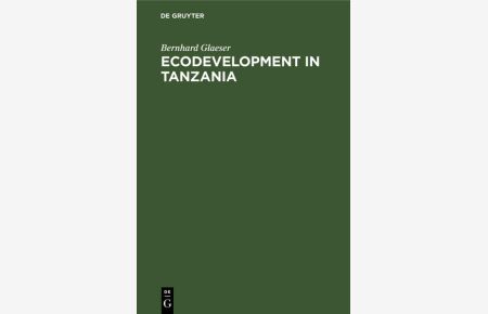 Ecodevelopment in Tanzania  - An Empirical Contribution on Needs, Self-sufficiency, and Environmentally-sound Agriculture on Peasant Farms
