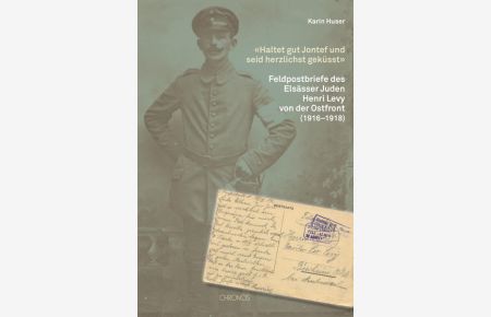 `Haltet gut Jontef und seid herzlichst geküsst`  - Feldpostbriefe des Elsässer Juden Henri Levy von der Ostfront (1916–1918)