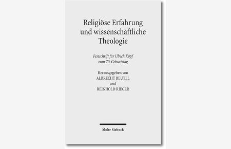 Religiöse Erfahrung und wissenschaftliche Theologie  - Festschrift für Ulrich Köpf zum 70. Geburtstag