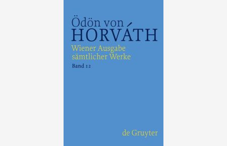 Ödön von Horváth: Wiener Ausgabe sämtlicher Werke / Dramenfragmente und Werkprojekte Drama