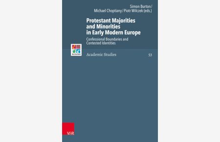 Protestant Majorities and Minorities in Early Modern Europe  - Confessional Boundaries and Contested Identities
