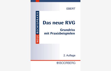 Das neue Rechtsanwaltsvergütungsgesetz (RVG)  - Grundriss mit Praxisbeispielen