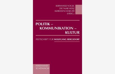 Politik - Kommunikation - Kultur  - Festschrift für Wolfgang Bergsdorf