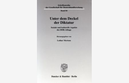 Unter dem Deckel der Diktatur.   - Soziale und kulturelle Aspekte des DDR-Alltags.