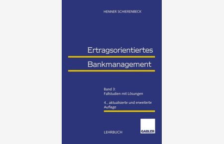 Ertragsorientiertes Bankmanagement  - Band 3: Fallstudien mit Lösungen