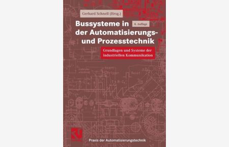 Bussysteme in der Automatisierungs- und Prozesstechnik  - Grundlagen und Systeme der industriellen Kommunikation