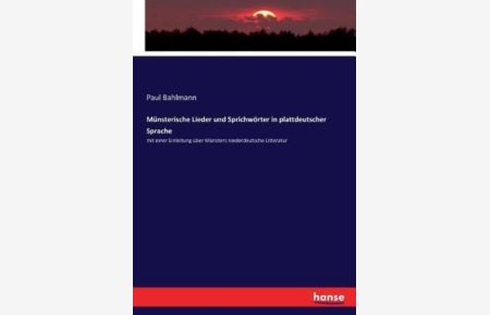 Münsterische Lieder und Sprichwörter in plattdeutscher Sprache: mit einer Einleitung über Münsters niederdeutsche Litteratur
