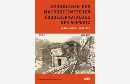 Grundlagen des makroseismischen Erdbebenkatalogs der Schweiz  - Band 2: 1681-1878