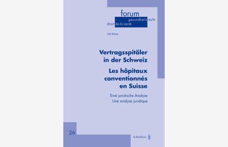 Vertragsspitäler in der Schweiz / Les hôpitaux conventionnés en Suisse  - Eine juristische Analyse / Une analyse juridique