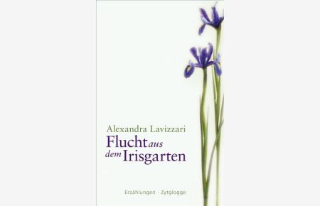 Flucht aus dem Irisgarten  - Erzählungen