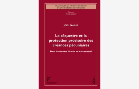 Le séquestre et la protection provisoire des créances pécuniaires  - Dans le contexte interne et international