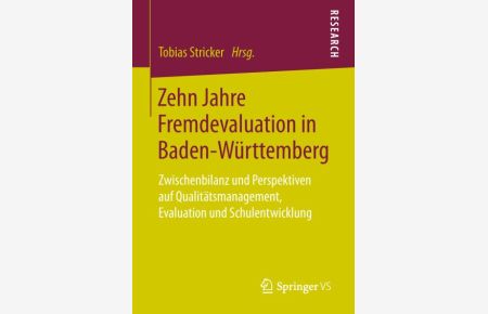 Zehn Jahre Fremdevaluation in Baden?Württemberg  - Zwischenbilanz und Perspektiven auf Qualitätsmanagement, Evaluation und Schulentwicklung