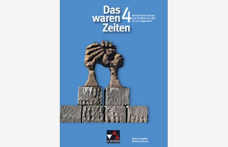 Das waren Zeiten – Neue Ausgabe Niedersachsen / Das waren Zeiten Niedersachsen 4  - Unterrichtswerk für Geschichte an Gymnasien, Sekundarstufe I / Für die 9. und 10. Jahrgangsstufe