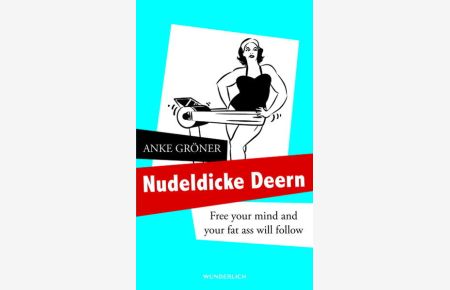 Nudeldicke Deern  - Free your mind and your fat ass will follow
