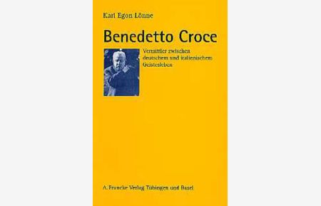 Benedetto Croce  - Vermittler zwischen deutschem und italienischem Geistesleben