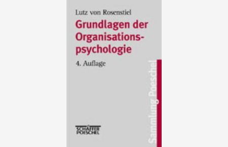 Grundlagen der Organisationspsychologie  - Basiswissen und Anwendungshinweise