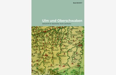 Ulm und Oberschwaben  - Zeitschrift für Geschichte, Kunst und Kultur