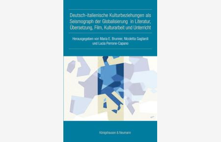 Deutsch-italienische Kulturbeziehungen als Seismograph der Globalisierung in Literatur, Übersetzung, Film, Kulturarbeit und Unterricht