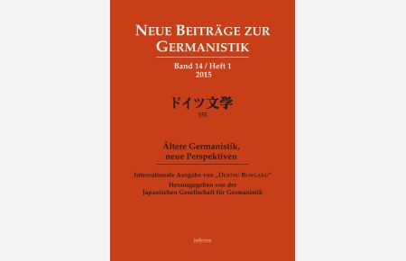 Neue Beiträge zur Germanistik, Band 14 / Heft 1 / 2015  - Internationale Ausgabe von „Doitsu Bungaku“, Bd. 151