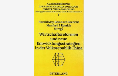 Wirtschaftsreformen und neue Entwicklungsstrategien in der Volksrepublik China  - Herausgegeben von Harald Mey, Reinhard Roericht und Manfred F. Romich