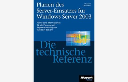 Planen des Server-Einsatzes für Windows Server 2003 - Die technische Referenz  - Technische Informationen für die Planung und Implementierung von Windows-Servern
