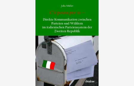 C’è posta per te – Direkte Kommunikation zwischen Parteien und Wählern im italienischen Parteiensystem der Zweiten Republik