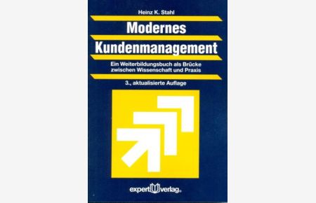 Modernes Kundenmanagement  - Ein Weiterbildungsbuch als Brücke zwischen Wissenschaft und Praxis