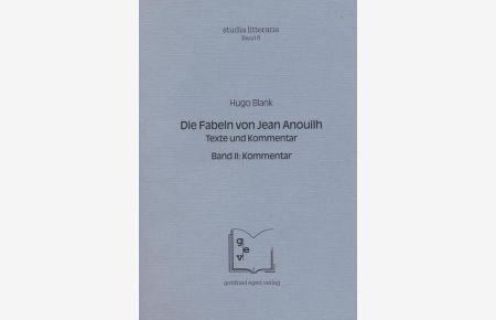 Die Fabeln von Jean Anouilh. Texte und Kommentar  - Band I: Texte. Band II: Kommentar