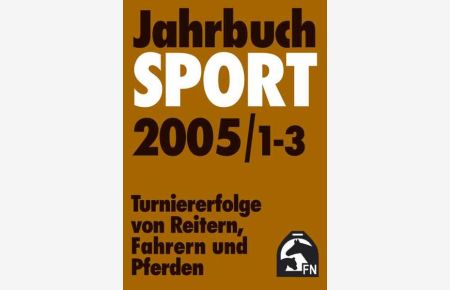 Jahrbuch Sport 2005  - Turniererfolge von Reitern, Fahrern und Pferden