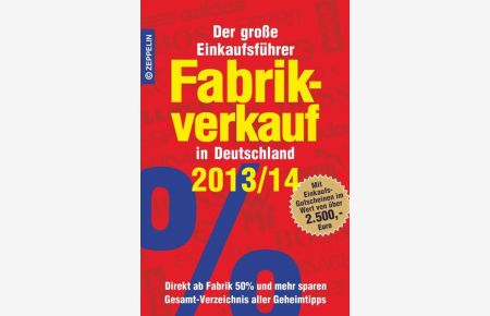 Fabrikverkauf in Deutschland - 2013/14  - Der große Einkaufsführer mit Einkaufsgutscheinen im Wert von über 2.500,- Euro