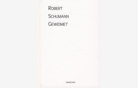 Robert Schumann gewidmet  - Festschrift zum 25-jährigen Bestehen der Robert-Schumann-Gesellschaft e. V., Düsseldorf