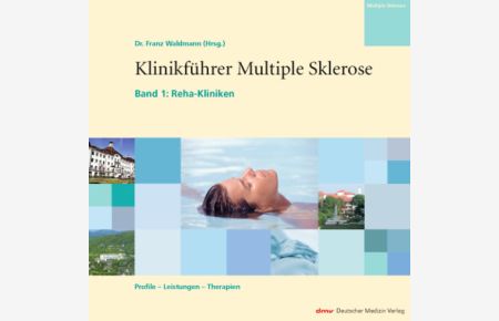 Klinikführer Multiple Sklerose  - Band 1: Reha-Kliniken. Profile - Leistungen - Therapien