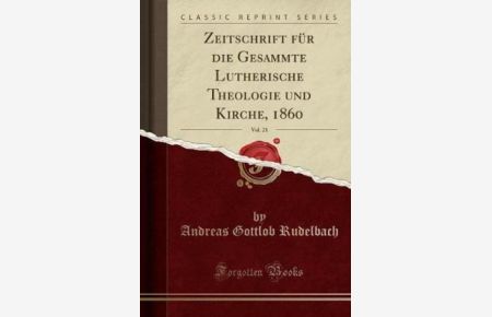Zeitschrift für die Gesammte Lutherische Theologie und Kirche, 1860, Vol. 21 (Classic Reprint)