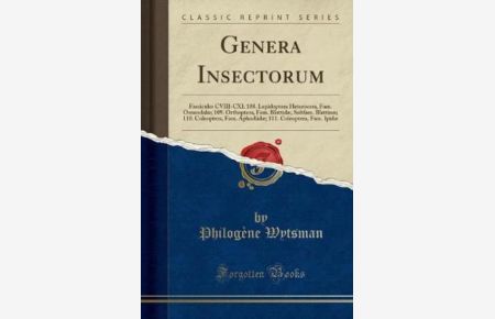 Genera Insectorum: Fascicules CVIII-CXI; 108. Lepidoptera Heterocera, Fam. Orneodidæ; 109. Orthoptera, Fam. Blattidæ, Subfam. Blattinæ; 110. . . . 111. Coleoptera, Fam. Ipidæ (Classic Reprint)