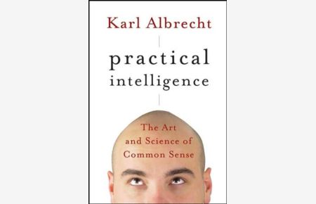 Practical Intelligence  - The Art and Science of Common Sense