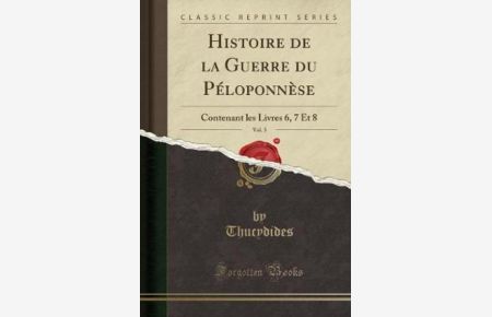 Histoire de la Guerre du Péloponnèse, Vol. 3: Contenant les Livres 6, 7 Et 8 (Classic Reprint)