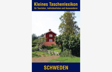 Schweden  - Taschenlexikon für Touristen, Individualisten und Auswanderer