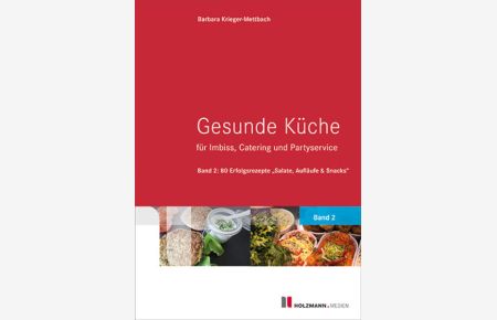 Gesunde Küche für Imbiss, Catering und Partyservice  - Band 2: 80 Erfolgsrezepte Salate, Aufläufe & Snacks