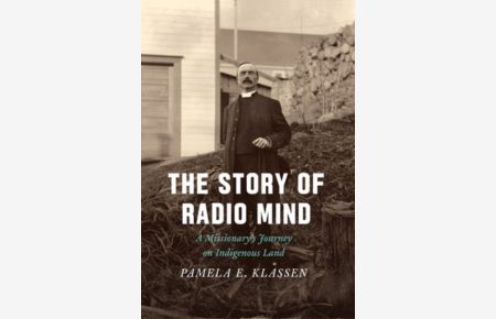 The Story of Radio Mind: A Missionary`s Journey on Indigenous Land