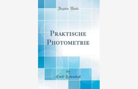 Praktische Photometrie (Classic Reprint)