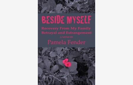 Beside Myself: A Memoir: Recovery From My Family Betrayal and Estrangement