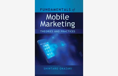 Fundamentals of Mobile Marketing  - Theories and practices