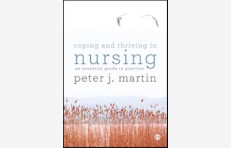 Coping and Thriving in Nursing: An Essential Guide to Practice