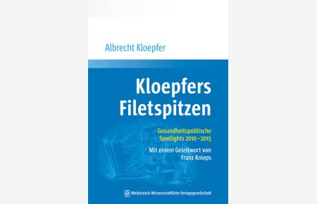 Kloepfers Filetspitzen  - Gesundheitspolitische Spotlights 2010 - 2015