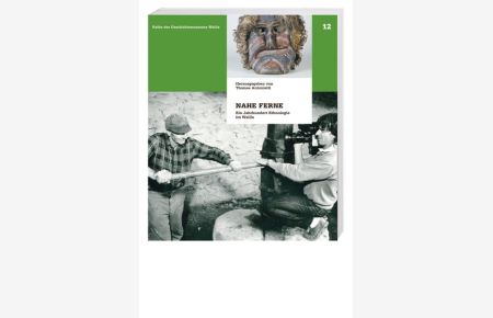 Nahe Ferne  - Ein Jahrhundert Ethnologie im Wallis. Reihe des Geschichtsmuseums Wallis, Band 12