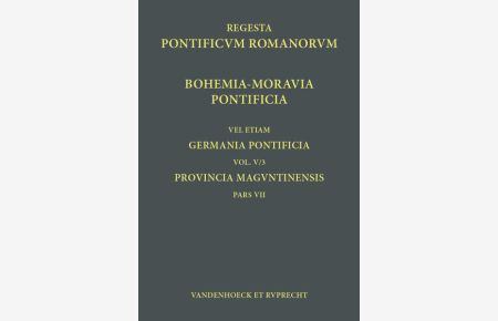 Bohemia-Moravia Pontificia  - Germania Pontificia. Vol. V/3: Provincia Maguntinensis, Pars VII