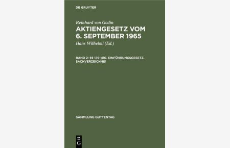 Reinhard von Godin: Aktiengesetz vom 6. September 1965 / §§ 179–410. Einführungsgesetz. Sachverzeichnis