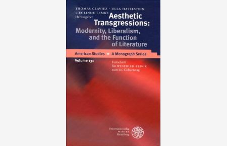 Aesthetic Transgressions: Modernity, Liberalism, and the Function of Literature  - Festschrift für Winfried Fluck zum 60. Geburtstag
