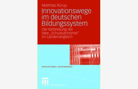 Innovationswege im deutschen Bildungssystem  - Die Verbreitung der Idee Schulautonomie im Ländervergleich